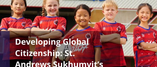 Developing Global Citizenship St. Andrews Sukhumvit’s Approach