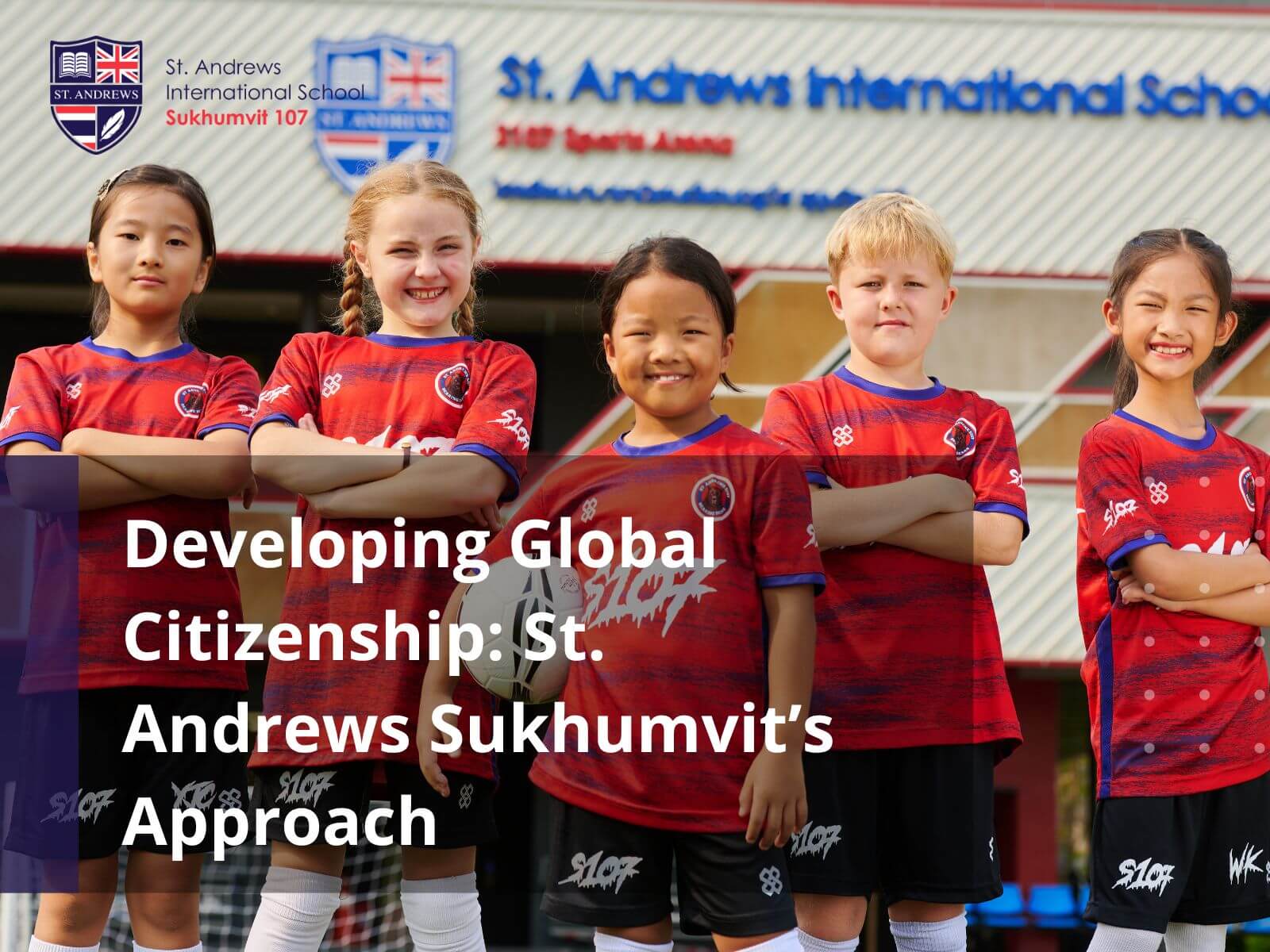 Developing Global Citizenship St. Andrews Sukhumvit’s Approach